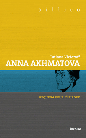 T. Victoroff, Anna Akhmatova. Requiem pour l'Europe