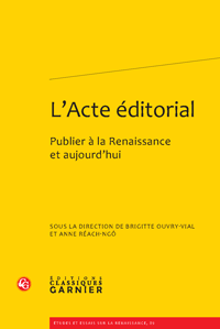 Br. Ouvry-Vial et A. Réach-Ngô (dir.), L'Acte éditorial. Publier à la Renaissance et aujourd'hui