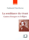 N. Hawthorne, La Semblance du vivant