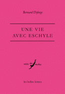 B. Deforge, Une vie avec Eschyle