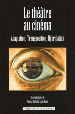 Y. Hoffert & L. Kempf (dir.), Le Théâtre au cinéma. Adaptation, transposition, hybridation