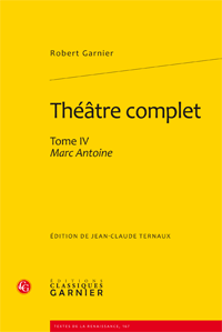 Robert Garnier, Théâtre complet, Tome IV – Marc Antoine