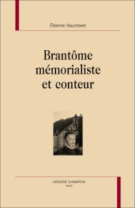 É. Vaucheret, Brantôme mémorialiste et conteur.