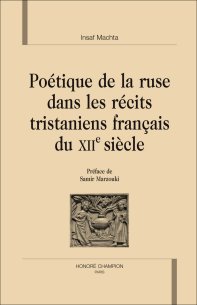 I. Machta, Poétique de la ruse dans les récits tristaniens français du XIIe siècle.