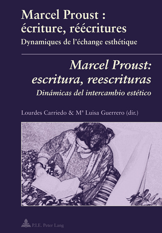 L. Carriedo & L. Guerrero (dir.), Marcel Proust : écriture, réécritures. Dynamiques de l'échange esthétique