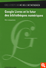 A. Jacquesson, Google Livres et le futur des bibliothèques numériques 