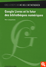 A. Jacquesson, Google Livres et le futur des bibliothèques numériques