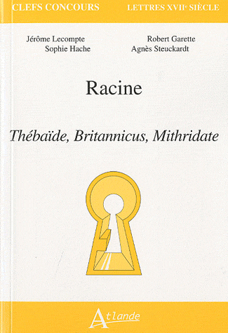 J. Lecompte et alii, Racine. Thébaïbe, Britannicus, Mithridate