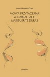 J. Jakubowska-Cichoń, Mowa przytaczna w narracjach Marguerite Duras (Récit de paroles dans les narrations de Marguerite Duras)