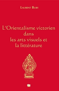 L. Bury, L'Orientalisme victorien dans les arts visuels et la littérature