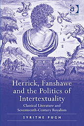 S. Pugh, Herrick, Fanshawe and the Politics of Intertextuality: Classical Literature and Seventeenth-century Royalism