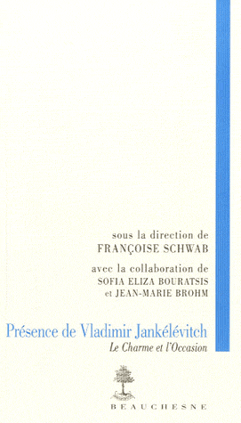 F. Schwab (dir.), Le Charme et l'occasion. Présence de Jankélévitch