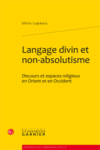 S. Lupascu, Langage divin et non-absolutisme. Discours et espaces religieux en Orient et en Occident