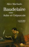 A. Machado, Baudelaire entre Aube et Crépuscule