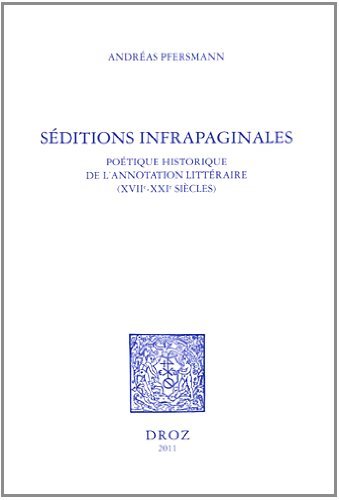 A. Pfersmann, Séditions infrapaginales, poétique historique de l'annotation littéraire (XVIIe-XXIe siècles)