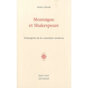 R. Ellrodt, Montaigne et Shakespeare. L'émergence de la conscience moderne
