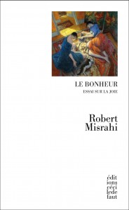 R. Misrahi, Le Bonheur. Essai sur la joie