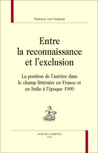 R. von Kulessa, Entre la reconnaissance et l'exclusion. La position de l'autrice dans le champ littéraire en France et en Italie à l'époque 1900