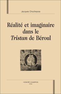 J. Chocheyras, Réalité et imaginaire dans le Tristan de Béroul