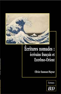 O. Ammour-Mayeur, Écritures nomades : écrivains français et Extrême-Orient