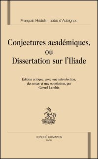 Abbé d'Aubignac, Conjectures académiques, ou Dissertation sur l'Iliade