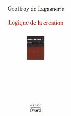 G. de Lagasnerie, Logique de la création. Sur l'Université et les conditions de l'innovation intellectuelle