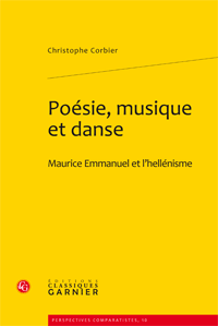 Chr. Corbier, Poésie, musique et danse. Maurice Emmanuel et l'hellénisme