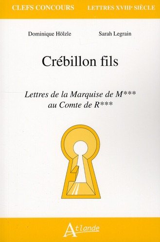 D. Hölzle & S. Legrain, Crébillon fils, Lettres de la Marquise de M*** au Comte de R***