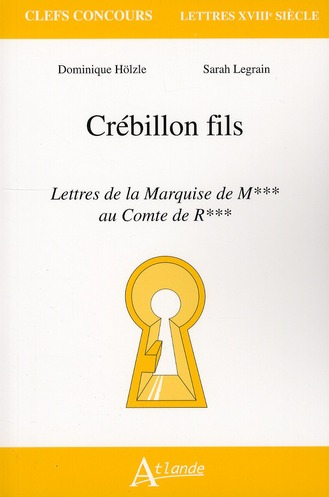 D. Hölzle & S. Legrain, Crébillon fils, Lettres de la Marquise de M*** au Comte de R***