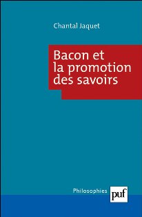 Ch. Jaquet, Bacon et la promotion des savoirs
