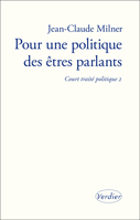 J.-Cl. Milner, Pour une politique des êtres parlants