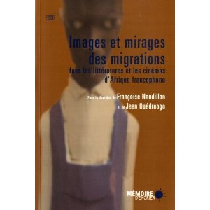 F. Naudillon, J. Ouédraogo (dir.), Images et mirages des migrations dans les littératures et les cinémas d'Afrique francophone