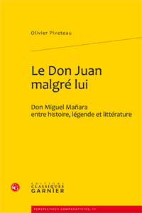 O. Piveteau, Le Don Juan malgré lui. Don Miguel Mañara entre histoire, légende et littérature
