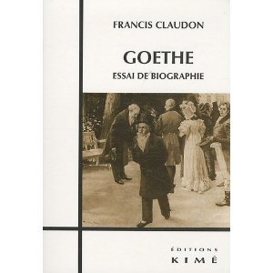 Fr. Claudon, Goethe. Essai de biographie