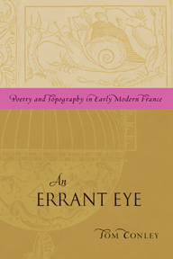 T. Conley, An Errant Eye. Poetry and Topography in Early Modern France