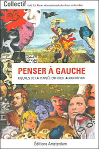 Penser à gauche. Figures de la pensée critique aujourd'hui