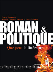 I. Durand-Le Guern & I. Galleron (dir.), Roman & Politique. Que peut la littérature ?