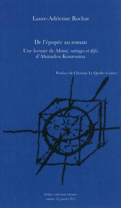 L.-A. Rochat, De l'épopée au roman. Une lecture de Moné, outrages et défis d'Ahmadou Kourouma