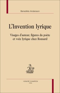 B. Andersson, L'Invention lyrique. Visages d'auteur, figures du poète et voix lyrique chez Ronsard