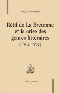 Fr. Le Borgne, Rétif de La Bretonne et la crise des genres littéraires (1767-1797)