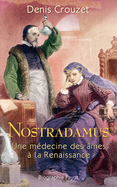 D. Crouzet, Nostradamus, une médecine des âmes à la Renaissance