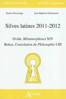 K. Descoings, J.-B. Guillaumin, Silves latines 2011-2012 (Ovide, Boèce)
