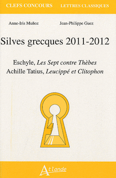 A.-I. Muñoz, J.-P. Guez, Silves grecques 2011-2012 (Eschyle, Achille Tatius)