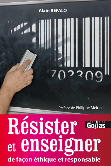 <em>Résister et enseigner de façon éthique et responsable</em>, par Alain Refalo