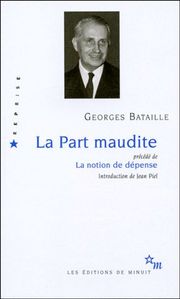 Georges Bataille, La Part maudite & L'Erotisme