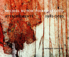 Michel Butor, Pierre Leloup, Attachements 1981-2010