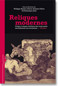 P. Boutry et alii (dir.), Reliques modernes. Cultes et usages chrétiens des corps saints des Réformes aux révolutions (vol.2)