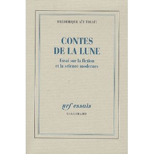 Fr. Aït-Touati, Contes de la Lune. Essai sur la fiction et la science modernes