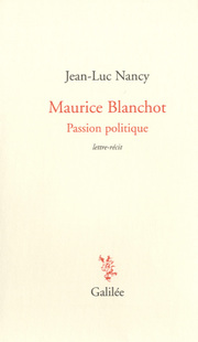 J.-L. Nancy, Maurice Blanchot. Passion politique