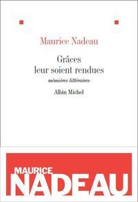 M. Nadeau, Grâces leur soient rendues : mémoires littéraires